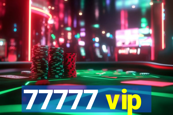 77777 vip